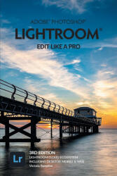 Adobe Photoshop Lightroom - Edit Like a Pro (ISBN: 9781910381151)