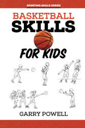Basketball Skills for Kids - Gary Powell (ISBN: 9781922872227)