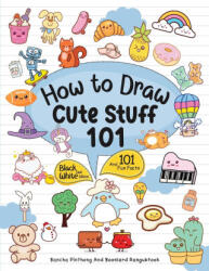 How To Draw 101 Cute Stuff For Kids - Boonlerd Rangubtook (ISBN: 9786165939171)
