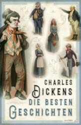 Charles Dickens - Die besten Geschichten - Heike Holtsch, Bernd Samland (ISBN: 9783730611661)