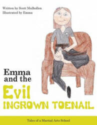 Emma vs The EVIL Ingrown Toenail - Scott Mulhollen, Emma Weeber (ISBN: 9780988746312)