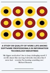 A study on quality of work life among software professionals in information technology industries (ISBN: 9789490475697)