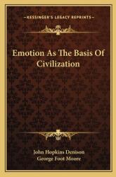 Emotion as the Basis of Civilization (ISBN: 9781162937779)