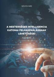 A mesterséges intelligencia katonai felhasználásának lehetőségei (2023)