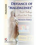 Defiance of Magdalenes. Female challenges in recent Irish fiction - Nicoleta Stanca (ISBN: 9786062815707)