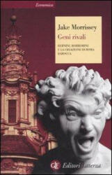 Geni rivali. Bernini, Borromini e la creazione di Roma barocca - Jake Morrissey, S. D'Amico (ISBN: 9788842093329)