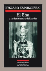 El Sha : o la desmesura del poder - Ryszard Kapuscinski, Agata Orzeszek Sujak (ISBN: 9788433925084)