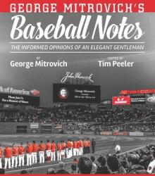 George Mitrovich's Baseball Notes: The Informed Opinions of an Elegant Gentleman (ISBN: 9781952485848)