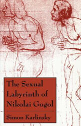 Sexual Labyrinth of Nikolai Gogol - Simon Karlinsky (ISBN: 9780226425276)