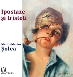 Ipostaze si tristeti - Marius Marian Solea (ISBN: 9786060811411)