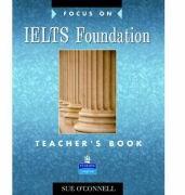 Focus on IELTS Foundation Teachers Book - Sue O'Connell (2003)