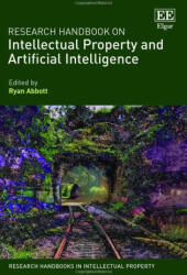 Research Handbook on Intellectual Property and Artificial Intelligence - Ryan Abbott (ISBN: 9781800881891)