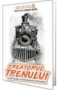 Creatorul trenului. Viata marelui inventator Stefenson - Constantin Bogdan (ISBN: 9786069703243)