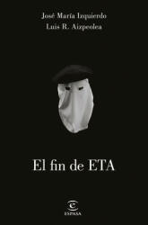 El fin de ETA - JOSE MARIA IZQUIERDO, LUIS AIZPELOA (ISBN: 9788467049978)