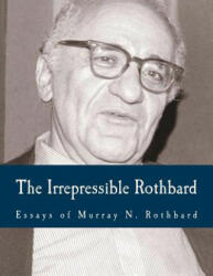 The Irrepressible Rothbard (Large Print Edition): The Rothbard-Rockwell Report, Essays of Murray N. Rothbard - Murray N Rothbard, Llewellyn H Rockwell Jr, Joann B Rothbard (ISBN: 9781480141742)