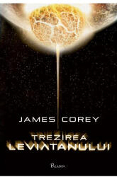 Expansiunea #1. Trezirea Leviatanului - James Corey (ISBN: 9786069611432)