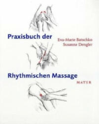 Praxisbuch der Rhythmischen Massage nach Ita Wegman - Eva-Marie Batschko, Susanne Dengler (ISBN: 9783867830188)