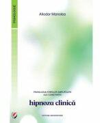 Psihologia starilor amplificate ale constiintei. Hipnoza clinica - Aliodor Manolea (ISBN: 9786062814342)