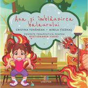 Ana si imblanzirea balaurului - Cristina-Angela Tohanean, Mirela Tiganas (ISBN: 9786060296072)
