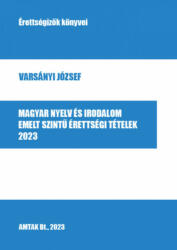 Magyar nyelv és irodalom emelt szintű érettségi tételek 2023 (2023)