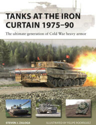 Tanks at the Iron Curtain 1975-90: The Ultimate Generation of Cold War Heavy Armor - Felipe Rodríguez (ISBN: 9781472853806)