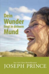 Dein Wunder liegt in deinem Mund - Joseph Prince, Mirjam Mutschler (ISBN: 9783959330046)