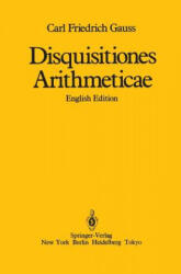 Disquisitiones Arithmeticae - Carl Friedrich Gauss, William C. Waterhouse, Arthur A. Clarke (ISBN: 9780387962542)
