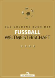 Das Goldene Buch der Fußball-Weltmeisterschaft - Dietrich Schulze-Marmeling (ISBN: 9783730706596)