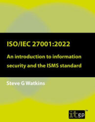 Iso/Iec 27001: 2022: An Introduction to Information Security and the Isms Standard (ISBN: 9781787784031)