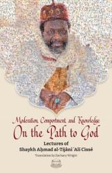 Moderation Comportment and Knowledge On the Path to God (ISBN: 9781733963176)