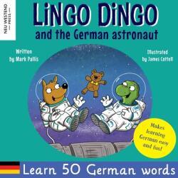 Lingo Dingo and the German astronaut: Heartwarming and fun English German kids book to learn German for kids (ISBN: 9781913595869)