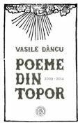 Poeme din topor (2009-2014) - Vasile Dancu (ISBN: 9786067973853)