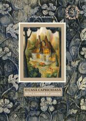 O casa capricioasa - Olga Grebennik (ISBN: 9786069680711)