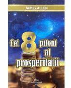 Cei opt piloni ai prosperitatii - James Allen (ISBN: 9786069525296)