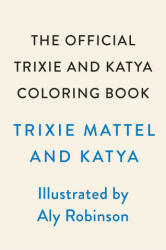 The Official Trixie and Katya Coloring Book - Katya, Aly Bellissimo (ISBN: 9780593473443)
