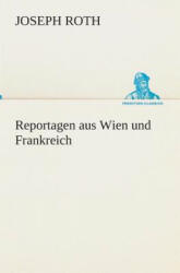 Reportagen aus Wien und Frankreich - Joseph Roth (ISBN: 9783849531836)