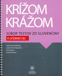 Adela Ismail Gabríková: Krížom krážom Súbor testov zo slovenčiny k učebnici B2 (ISBN: 9788022354684)
