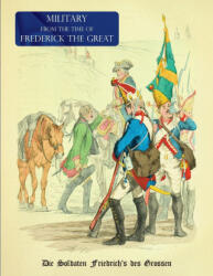 Military from the time of Frederick the Great: Die Soldaten Friedrich's des Grossen (ISBN: 9781474537575)