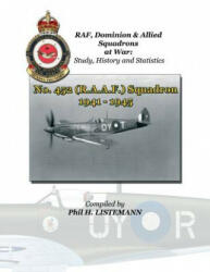 No. 452 (RAAF) Squadron 1941 - 1945 - Phil H Listemann (ISBN: 9782918590743)