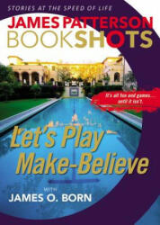 Let's Play Make-Believe - James Patterson, James O. Born (ISBN: 9780316317221)