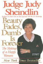 Beauty Fades, Dumb is Forever - Judy Sheindlin (ISBN: 9780060929916)