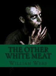 The Other White Meat: A History of Cannibalism - William Webb (ISBN: 9781482053654)