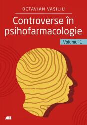 Controverse in psihofarmacologie, volumul 1 - Dr. Octavian Vasiliu (ISBN: 9786065876026)