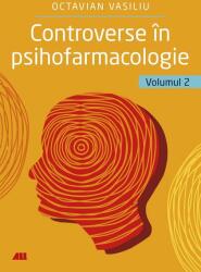 Controverse in psihofarmacologie, volumul 2 - Dr. Octavian Vasiliu (ISBN: 9786065876033)