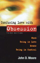 Confusing Love With Obsession - John D. Moore (ISBN: 9781592853564)