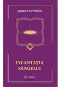 Incantatia sangelui - Vasile Lovinescu (ISBN: 9786060571742)