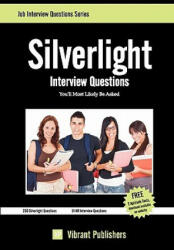 Silverlight Interview Questions You'll Most Likely Be Asked - Virbrant Publishers (ISBN: 9781461092438)