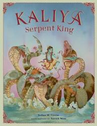 Kaliya, Serpent King - Joshua M. Greene, Patrick Wire (ISBN: 9781608871483)