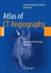Atlas of CT Angiography - Gratian Dragoslav Miclaus, Horia Ples (ISBN: 9783319356884)