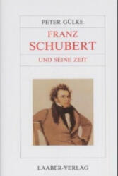 Franz Schubert und seine Zeit - Peter Gülke (ISBN: 9783890072661)